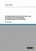 Begrundung der Moral bei John Locke im Kontrast zur gegenwartigen Moralphilosophie in Deutschland