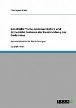 Gesellschaftliche, kommunikative und ästhetische Faktoren der Kunstrichtung des Dadaismus