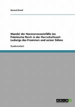 Wandel der Normanneneinfalle ins Frankische Reich in der Herrschaftszeit Ludwigs des Frommen und seiner Soehne