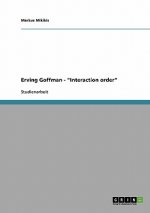 Erving Goffman. Interaction order