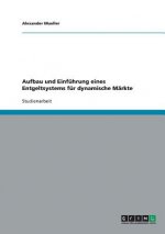 Aufbau und Einfuhrung eines Entgeltsystems fur dynamische Markte