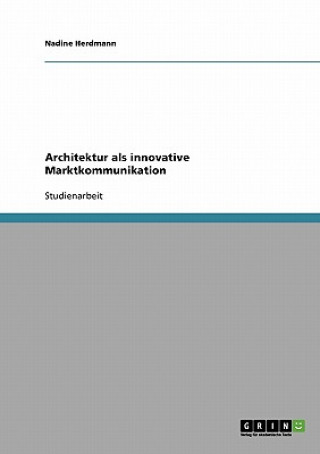 Architektur als innovative Marktkommunikation