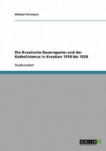 Die Kroatische Bauernpartei und der Katholizismus in Kroatien 1918 bis 1928