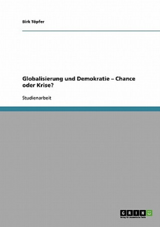 Globalisierung und Demokratie - Chance oder Krise?