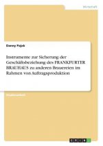 Instrumente zur Sicherung der Geschaftsbeziehung des FRANKFURTER BRAUHAUS zu anderen Brauereien im Rahmen von Auftragsproduktion
