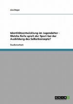 Identitatsentwicklung im Jugendalter. Die Rolle des Sports bei der Ausbildung des Selbstkonzepts