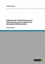 Probleme der Fruherkennung von Unternehmenskrisen anhand von Jahresabschlusskennzahlen