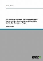 Deutsche Welle als Teil der auswartigen Kulturpolitik - Kontinuitat und Wandel im Lichte der deutschen Frage