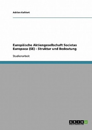 Europaische Aktiengesellschaft Societas Europaea (Se). Struktur Und Bedeutung