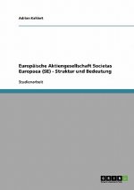 Europaische Aktiengesellschaft Societas Europaea (Se). Struktur Und Bedeutung