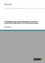 Change Management. Bedeutung Und Wesentliche Erfolgsfaktoren Im Unternehmenswandel