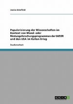 Popularisierung der Wissenschaften im Kontext von Mond- oder Rüstungsforschungsprogrammen der UdSSR und den USA im Kalten Krieg