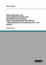 Untersuchungen zum gattungstheoretischen und produktions-asthetischen Experimentalcharakter des Werkes Jahrmarktsfest zu Plundersweilern von Goethe