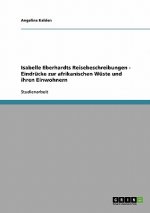 Isabelle Eberhardts Reisebeschreibungen - Eindrucke zur afrikanischen Wuste und ihren Einwohnern