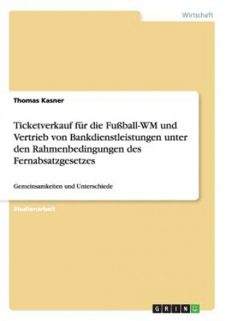 Ticketverkauf fur die Fussball-WM und Vertrieb von Bankdienstleistungen unter den Rahmenbedingungen des Fernabsatzgesetzes