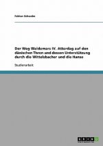 Weg Waldemars IV. Atterdag auf den danischen Thron und dessen Unterstutzung durch die Wittelsbacher und die Hanse