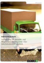 Optimierung der Betriebs- und Wegekosten des Fuhrparks einer mittelstandischen Spedition