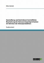 Darstellung und betriebswirtschaftliche Beurteilung der Outsourcingmoeglichkeiten im Rahmen der Einzelproduktion