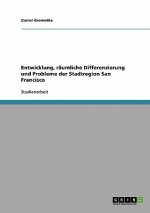 Entwicklung, räumliche Differenzierung und Probleme der  Stadtregion San Francisco