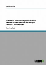 Schreiben als Befreiungspraxis in der Frauenliteratur der DDR am Beispiel Wanders und Reimann