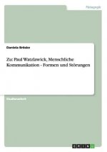 Zu Paul Watzlawicks Menschliche Kommunikation. Formen und Stoerungen in der menschlichen Kommunikation