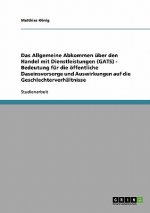 Allgemeine Abkommen  ber Den Handel Mit Dienstleistungen (Gats) - Bedeutung F r Die  ffentliche Daseinsvorsorge Und Auswirkungen Auf Die Geschlechterv