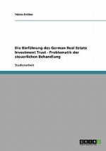 Einfuhrung des German Real Estate Investment Trust - Problematik der steuerlichen Behandlung