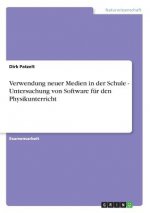 Verwendung neuer Medien in der Schule - Untersuchung von Software fur den Physikunterricht