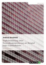 Implementierung einer Prozesskostenrechnung am Beispiel eines Unternehmens