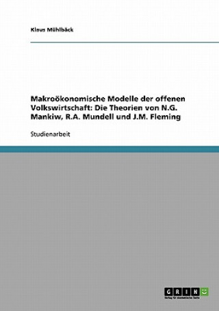 Makrooekonomische Modelle der offenen Volkswirtschaft. Die Theorien von N.G. Mankiw, R.A. Mundell und J.M. Fleming