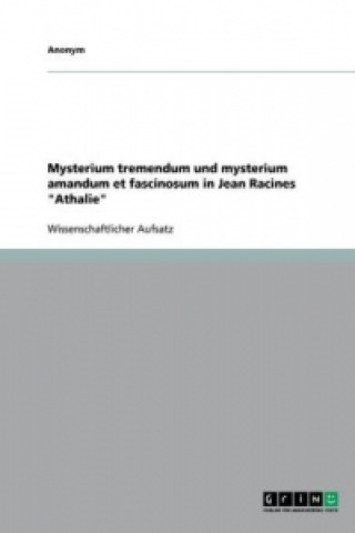 Mysterium tremendum und mysterium amandum et fascinosum in Jean Racines 