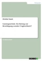 Ganztagsschule. Ein Beitrag zur Bewältigung sozialer Ungleichheit?!