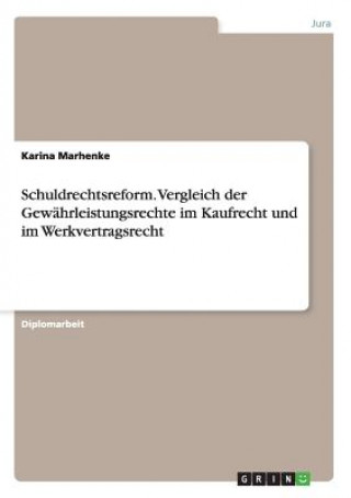 Schuldrechtsreform. Vergleich Der Gew hrleistungsrechte Im Kaufrecht Und Im Werkvertragsrecht