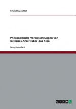 Philosophische Voraussetzungen von Deleuzes Arbeit uber das Kino