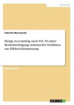 Hedge Accounting nach IAS 39 unter Berücksichtigung statistischer Verfahren zur Effektivitätsmessung