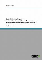 Guerilla-Marketing als kommunikationspolitisches Instrument im Privatkundengeschaft deutscher Banken