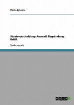 Staatsverschuldung. Ausmaß, Begründung, Kritik