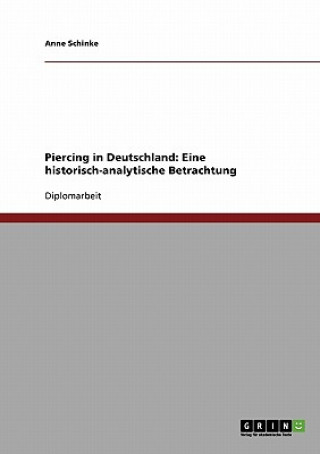 Piercing in Deutschland. Eine Historisch-Analytische Betrachtung