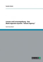 Lernen und Lernumgebung - Das Multi-Agenten-System School Agency