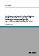 Die Geschichtsphilosophie Johann Gottfried Herders - Versuch einer Typologie mit besonderer Berücksichtigung der sprachlichen und ästhetischen Reflexi