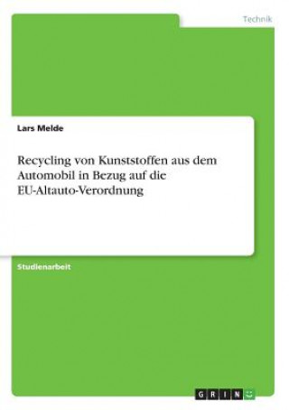 Recycling von Kunststoffen aus dem Automobil in Bezug auf die EU-Altauto-Verordnung