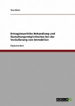 Ertragsteuerliche Behandlung und Gestaltungsmoeglichkeiten bei der Verausserung von Immobilien