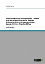 Bildungsbenachteiligung von Kindern mit Migrationshintergrund und der bildungspolitische Umgang mit dem Sprachdefizit in Rheinland-Pfalz