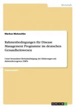 Rahmenbedingungen fur Disease Management Programme im deutschen Gesundheitswesen