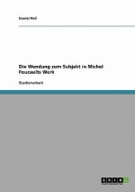 Wendung zum Subjekt in Michel Foucaults Werk