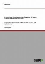 Entwicklung eines Controlling-Konzeptes fur einen mittelstandischen Dienstleister