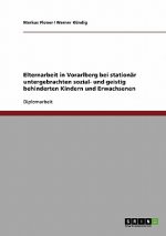 Elternarbeit in Vorarlberg bei stationär untergebrachten sozial- und geistig behinderten Kindern und Erwachsenen