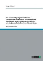 Entschuldigungen der Presse - Theoretische Grundlagen und empirische Ansatzpunkte zum Umgang mit Fehlern bei der journalistischen Berichterstattung