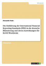 Einfuhrung der International Financial Reporting Standards (IFRS) in die deutsche Bilanzierung und deren Auswirkungen fur RAND Worldwide