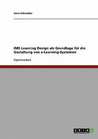 IMS Learning Design als Grundlage fur die Gestaltung von e-Learning-Systemen